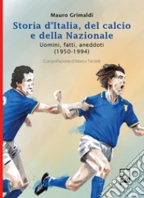 Storia d'Italia del Calcio e della Nazionale 1950 - 1994. E-book. Formato EPUB ebook di Mauro  Grimaldi