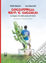 Coccodrilli, reti e cucchiaiLa doppia vita delle parole del calcio. E-book. Formato EPUB ebook