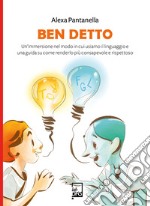 Ben DettoUn’immersione nel modo in cui usiamo il linguaggio e una guida su come renderlo più consapevole e rispettoso. E-book. Formato EPUB