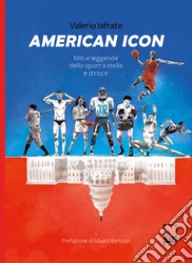 American IconMiti e leggende dello sport a stelle e strisce. E-book. Formato EPUB ebook di Valerio Iafrate