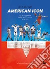 American IconMiti e leggende dello sport a stelle e strisce. E-book. Formato EPUB ebook di Valerio Iafrate