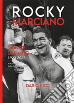 Rocky MarcianoSulle tracce del mito 1923 - 2023. E-book. Formato EPUB ebook