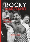 Rocky MarcianoSulle tracce del mito 1923 - 2023. E-book. Formato EPUB ebook di Dario Ricci