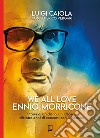 We all love Ennio MorriconeStoria di un disco, un Oscar e 18 anni di concerti con il Maestro. E-book. Formato EPUB ebook