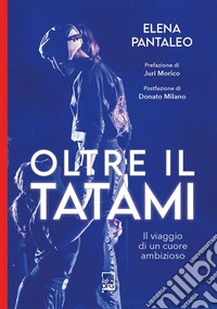 Oltre il tatamiIl viaggio di un cuore ambizioso. E-book. Formato EPUB ebook