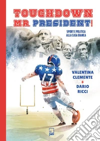 Touchdown Mr. President!Sport e politica alla Casa Bianca. E-book. Formato EPUB ebook