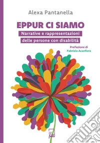 Eppur ci siamoNarrative e rappresentazioni delle persone con disabilità. E-book. Formato EPUB ebook