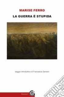 La guerra è stupida. E-book. Formato EPUB ebook di Marise Ferro