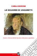 Lo sguardo di UngarettiVisività e influenza dell’arte figurativa nella poesia ungarettiana. E-book. Formato EPUB