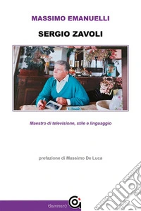 Sergio Zavoli Maestro di televisione stile e linguaggio. E-book. Formato EPUB ebook