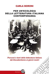 Per un'ecologia della letteratura italiana contemporaneaPercorsi e temi della letteratura italiana dal Decadentismo ai giorni nostri. E-book. Formato Mobipocket ebook