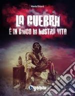 La guerra. È in gioco la nostra vita. E-book. Formato EPUB ebook