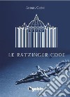 Le Ratzinger Code. E-book. Formato EPUB ebook di Andrea Cionci