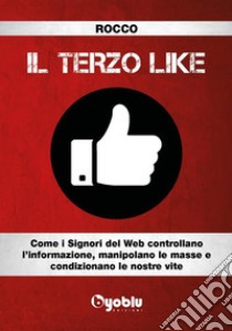 Il Terzo Like. E-book. Formato EPUB ebook di Rocco