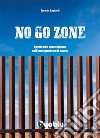 No go zone. Quello che non vi dicono sull&apos;immigrazione di massa. E-book. Formato EPUB ebook