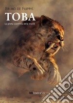 Toba. La prima sconfitta della morte. E-book. Formato EPUB ebook