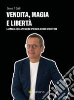 Vendita, magia e libertà. E-book. Formato EPUB ebook