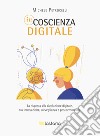 Incoscienza digitaleLa risposta alla rivoluzione digitale, tra innovazione, sorveglianza e postdemocrazia. E-book. Formato EPUB ebook