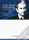 Aldo Moro il Professore. E un piano per le BR. E-book. Formato EPUB ebook di Giorgio Balzoni