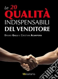 Le 20 qualità indispensabili del venditore. E-book. Formato EPUB ebook