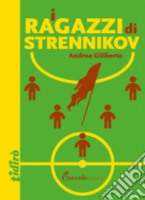 I ragazzi di Strennikov. E-book. Formato EPUB ebook di Andrea Giliberto