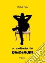 La scomparsa dei Dinosauri. E-book. Formato EPUB ebook