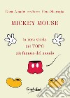 Mickey MouseLa vera storia del TOPO più famoso del mondo. E-book. Formato EPUB ebook di Dario Amadei