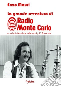 La grande avventura di Radio Monte Carlo. E-book. Formato EPUB ebook