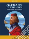Garibaldi e il Risorgimento. E-book. Formato Mobipocket ebook di Orlando Valentina