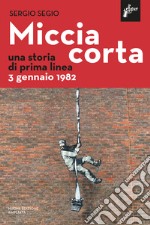 Miccia corta: Una storia di Prima Linea. E-book. Formato EPUB