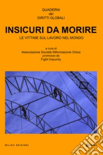 Insicuri da morire. E-book. Formato EPUB ebook di   Associazione Società INformazione Onlus