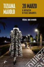 28 marzo: Il fattaccio di via Famagosta. E-book. Formato EPUB ebook