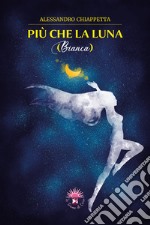 Più che la luna: Bianca. E-book. Formato EPUB ebook