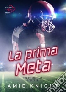 La prima meta. E-book. Formato EPUB ebook di Amie Knight