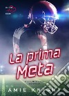 La prima meta. E-book. Formato EPUB ebook di Amie Knight