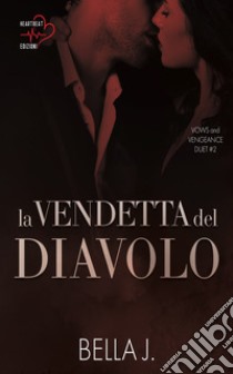 La vendetta del diavolo. E-book. Formato EPUB ebook di BELLA J.