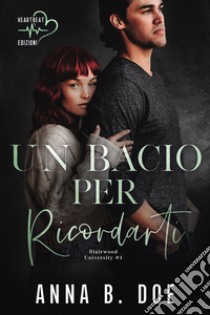 Un bacio per ricordarti: Blairwood University #4. E-book. Formato EPUB ebook di Anna B. Doe