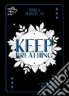 Keep breathing: Continua a respirare. E-book. Formato EPUB ebook