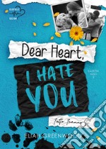 Dear Heart, I Hate You: Easton High #2. E-book. Formato EPUB ebook