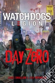 Ubisoft - Watch Dogs: Legion - Day Zero. E-book. Formato EPUB ebook di James Swallow