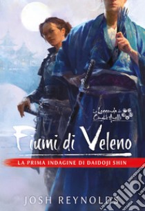 La Leggenda dei Cinque Anelli - Fiumi di Veleno. E-book. Formato EPUB ebook di Josh Reynolds