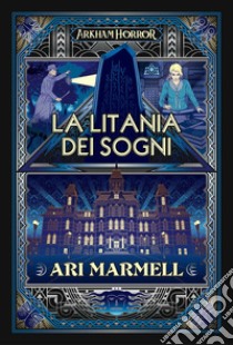 Arkham Horror - La Litania dei Sogni. E-book. Formato EPUB ebook di Ari Marmell