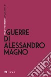 Guerre di Alessandro Magno. E-book. Formato EPUB ebook