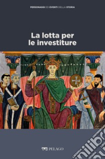 La lotta per le investiture. E-book. Formato EPUB ebook di Marina Montesano