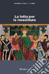 La lotta per le investiture. E-book. Formato EPUB ebook di Marina Montesano