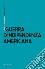 Guerra d’Indipendenza americana. E-book. Formato EPUB ebook