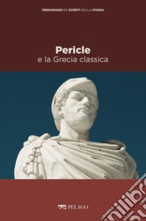 Pericle e la Grecia classica. E-book. Formato EPUB ebook di Cinzia Bearzot