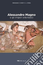 Alessandro Magno e gli imperi ellenistici. E-book. Formato EPUB ebook