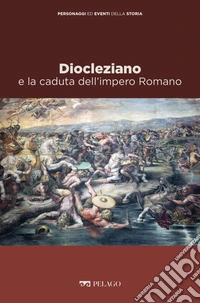 Diocleziano e la caduta dell’impero Romano. E-book. Formato EPUB ebook