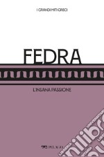 Fedra: L’insana passione. E-book. Formato EPUB ebook